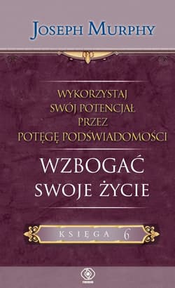 Wykorzystaj swój potencjał. Tom 6