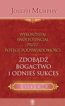 Wykorzystaj swój potencjał, zdobądź bogactwo i odnieś sukces