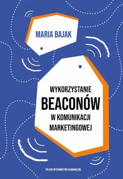 Wykorzystanie beaconów w komunikacji marketingowej - Maria Bajak