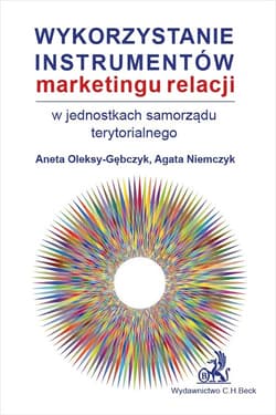 Wykorzystanie instrumentów marketingu relacji w jednostkach samorządu terytorialnego - Oleksy-Gębczyk Aneta