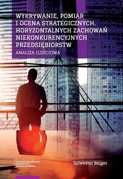 Wykrywanie, pomiar i ocena strategicznych, horyzontalnych zachowań niekonkurencyjnych przedsiębiorstw Analiza ilościowa