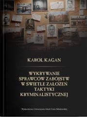 Wykrywanie sprawców zabójstw w świetle założeń... - Kagan Karol