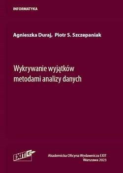 Wykrywanie wyjątków metodami analizy danych - Duraj Agnieszka,  Szczepaniak Piotr S.