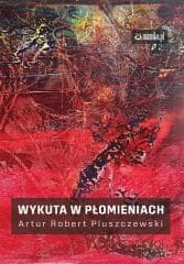 Wykuta w płomieniach - Artur Robert Pluszczewski