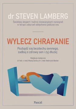 Wylecz chrapanie. Pozbądź się bezdechu sennego, zadbaj o zdrowy sen i żyj dłużej - Lamberg Steven