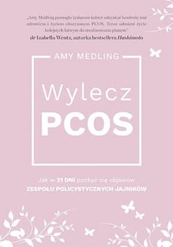 Wylecz PCOS. - Amy  Medling