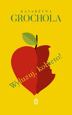 Wyluzuj, kobieto! - ebook - Katarzyna  Grochola