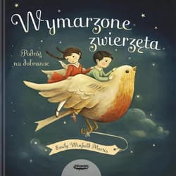Wymarzone zwierzęta Podróż na dobranoc - Emily Winfield  Martin