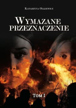 Wymazane przeznaczenie Tom 1 - Katarzyna Olkiewicz