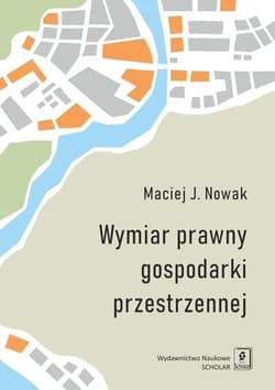 Wymiar prawny gospodarki przestrzennej - Maciej Nowak