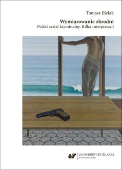 Wymiarowanie zbrodni. Polski serial kryminalny - Tomasz Bielak