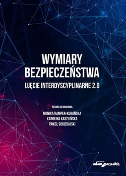 Wymiary bezpieczeństwa Ujęcie interdyscyplinarne 2.0 - Karolina Kaszlińska
