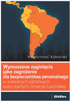 Wymuszone zaginięcia jako zagrożenie dla bezpieczeństwa personalnego w wybranych państwach autorytarnych Ameryki Łacińskiej - Kowalski Wawrzyniec