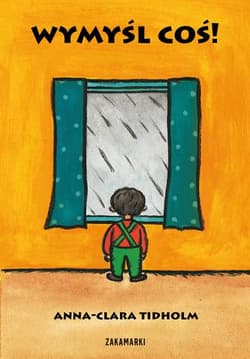 Wymyśl coś - Anna-Clara Tidholm