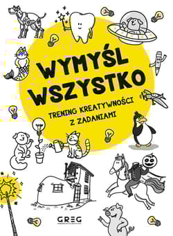 Wymyśl wszystko. Trening kreatywności z zadaniami - Dorota Wieczorek