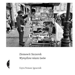 Wymyślone miasto Lwów - audiobook - Ziemowit  Szczerek