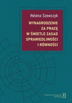 Wynagrodzenie za pracę w świetle zasad sprawiedl.. - Szewczyk Helena