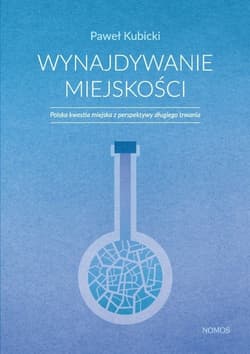 Wynajdywanie miejskości Polska kwestia miejska z perspektywy długiego trwania