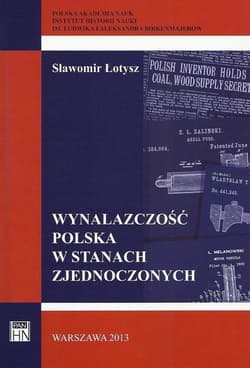 Wynalazczość polska w Stanach Zjednoczonych - Sławomir Łotysz
