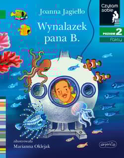 Wynalazek pana B. Czytam sobie. Poziom 2 - Joanna Jagiełło