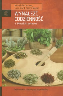 Wynaleźć codzienność Tom 2. Mieszkać, gotować. - Certeau Michel, Giard Luce