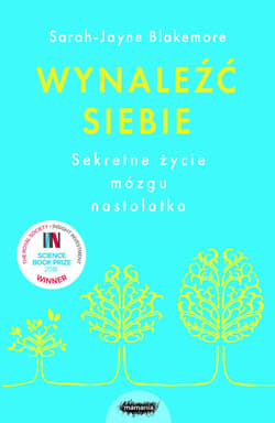 Wynaleźć siebie Sekretne życie mózgu nastolatka - Blakemore Sarah-Jayne