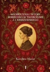 Wyobrażenia i wzory kobiecości w twórczości... - Karolina Madej