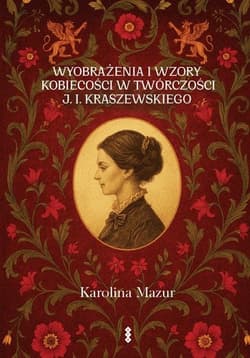 Wyobrażenia i wzory kobiecości w twórczości... - Karolina Mazur