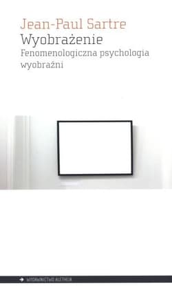 Wyobrażenie Fenomenologiczna psychologia wyobraźni