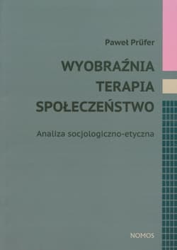 Wyobraźnia terapia społeczeństwo Analiza socjologiczno-etyczna
