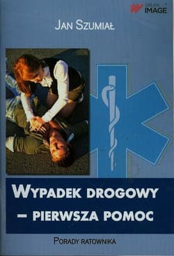 Wypadek drogowy Pierwsza Pomoc Porady ratownika