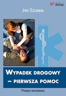 Wypadek drogowy Pierwsza Pomoc Porady ratownika - Jan Szumiał