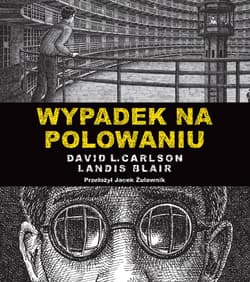 Wypadek na polowaniu Prawdziwa opowieść o zbrodni i poezji - Carlson David L.