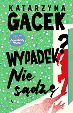 Wypadek? Nie sądzę. Pensjonat Jaśminowy Dwór. 1 - Katarzyna  Gacek