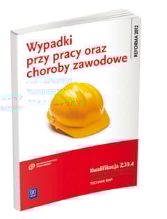 Wypadki przy pracy oraz choroby zawodowe Kwalifikacja Z.13.4 Podręcznik do nauki zawodu Technik BHP. Szkoła ponadgimnazjalna - Cieszkowski Tadeusz