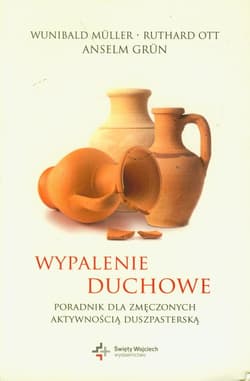 Wypalenie duchowe Poradnik dla zmęczonych aktywnością duszpasterską - Ott Ruthard