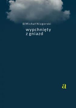 Wypchnięty z gniazda - Michał Nizgorski