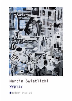 Wypisy - Marcin Świetlicki