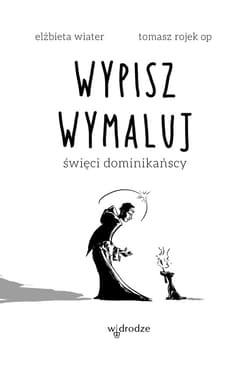 Wypisz wymaluj. Święci dominikańscy - ebook - Elżbieta Wiater, Rojek Tomasz OP
