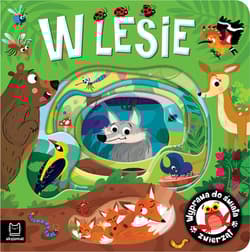 Wyprawa do świata zwierząt. W lesie - Anna Podgórska