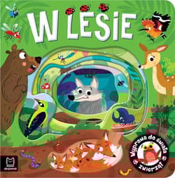 Wyprawa do świata zwierząt. W lesie - Anna Podgórska