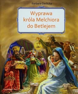 Wyprawa króla Melchiora do Betlejem - Barbara Derlicka
