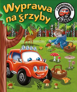 Wyprawa na grzyby. Samochodzik Franek - Górska Karolina, Wojciech Górski