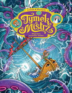 Wyprawa na koniec świata. Tymek i mistrz - Rafał Skarżycki, Tomasz Leśniak