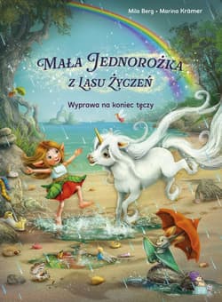 Wyprawa na koniec tęczy. Mała jednorożka - Mila Berg, Marina Kramer
