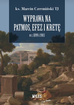 Wyprawa na Patmos, Efez i Kretę w r. 1899 i 1903 - Czermiński T.J. Marcin