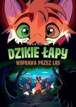 Wyprawa przez las. Dzikie łapy. Tom 2 - Nordahl Victor