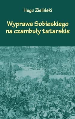 Wyprawa Sobieskiego na czambuły tatarskie - Zieliński Hugo