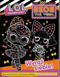 Wyraź siebie!. L. O. L. Surprise! Neon. Moc koloru - Praca zbiorowa