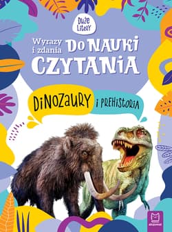 Wyrazy i zdania do nauki czytania. Tajemnice przyrody. Dinozaury i prehistoria - Opracowanie Zbiorowe